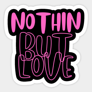 Nothin but love pink Sticker